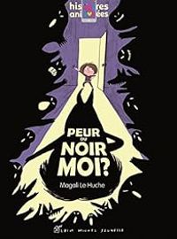 Magali Le Huche - Peur du noir, moi ?