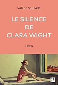 Valerie Saubade - Le silence de Clara Wight