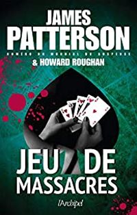 Couverture du livre Jeu de massacres - James Patterson - Howard Roughan