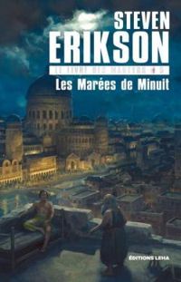 Couverture du livre Les Marées de minuit - Steven Erikson