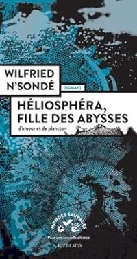 Wilfried Nsonde - Héliosphéra, fille des abysses