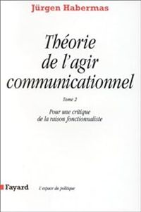 Jurgen Habermas - Théorie de l'agir communicationnel