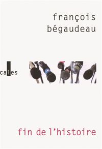 François Bégaudeau - Fin de l'histoire