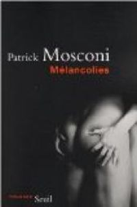 Patrick Mosconi - Mélancolies