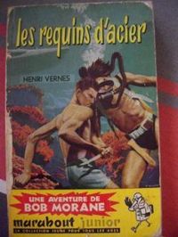 Henri Vernes - Vernes Henri - Les requins d'acier