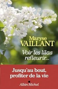 Couverture du livre Voir les lilas refleurir... - Maryse Vaillant