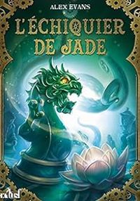 Couverture du livre L'échiquier de jade - Alex Evans