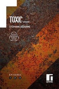 Stephane Desienne - Toxic - Saison 1 : Episodes 1 à 3