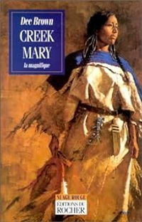 Couverture du livre Creek Mary : La magnifique - Dee Brown