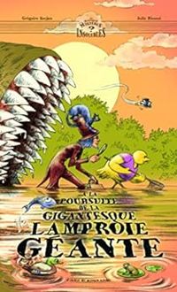 Couverture du livre À la poursuite de la gigantesque lamproie géante - Gregoire Kocjan - Julie Ricosse