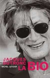 Michel Leydier - Jacques Dutronc, la bio