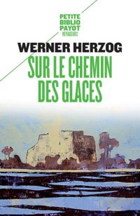 Couverture du livre Sur le chemin des glaces  - Werner Herzog