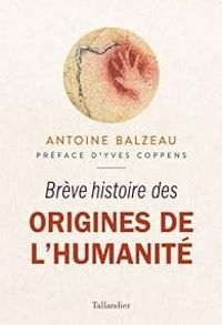 Couverture du livre Brève histoire des origines de l'humanité - Antoine Balzeau