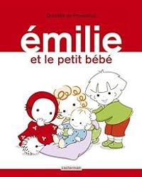 Couverture du livre Emilie et le petit bébé - Domitille De Pressense