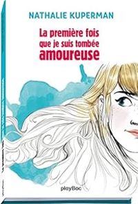 Couverture du livre La première fois que je suis tombée amoureuse - Nathalie Kuperman