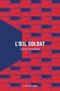 Larry Tremblay - L'oeil soldat