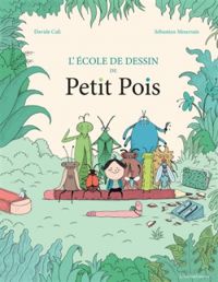 Couverture du livre L'école de dessin de Petit Pois - Davide Cali