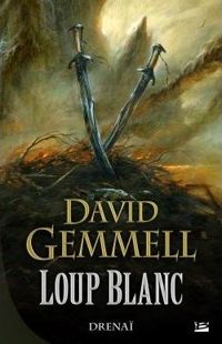 David Gemmell - Drenaï – Loup Blanc