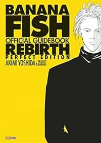 Akimi Yoshida - Banana Fish Official Guidebook Rebirth