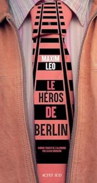 Maxim Leo - Le Héros de Berlin