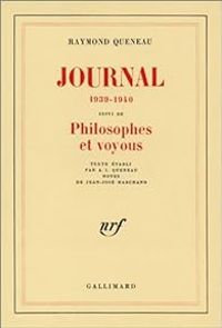 Raymond Queneau - Journal (1939-1940) : Philosophes et voyous