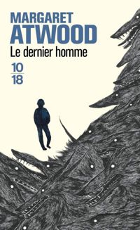 Couverture du livre Le dernier homme - Margaret Atwood