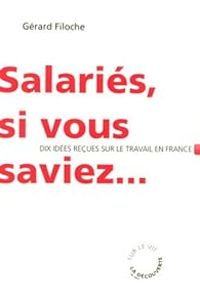 Gerard Filoche - Salariés, si vous saviez...