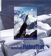 Francoise Rebuffat - Sylvain Jouty - Le Monde de Gaston Rébuffat