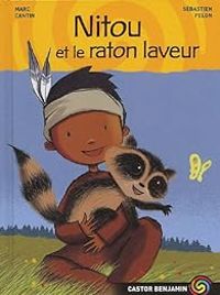 Couverture du livre Nitou et le raton laveur - Marc Cantin - Sebastien Pelon