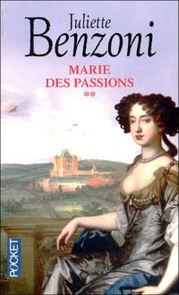 Juliette Benzoni - Marie des passions 