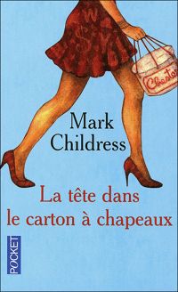 Couverture du livre La tête dans le carton à chapeaux - Mark Childress - Yolande Du Luart