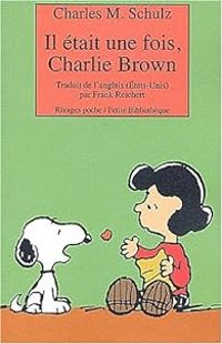 Charles Monroe Schulz - Charlie Brown : Il était une fois, Charlie Brown