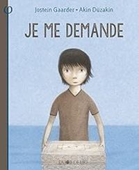 Couverture du livre Je me demande - Jostein Gaarder - Akin Duzakin