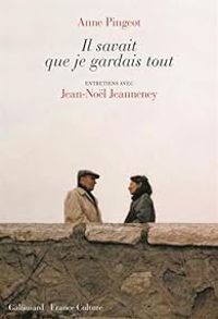 Couverture du livre Il savait que je gardais tout : Entretiens - Jean Nol Jeanneney - Anne Pingeot