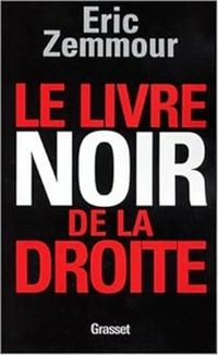 Couverture du livre Le livre noir de la droite - Eric Zemmour