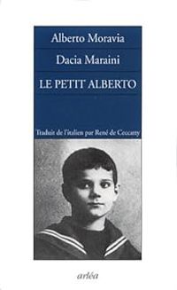 Couverture du livre Le petit Alberto - Alberto Moravia - Dacia Maraini