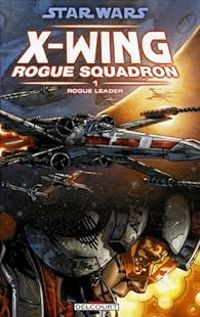 Couverture du livre Rogue Leader - Haden Blackman - Tomas Giorello