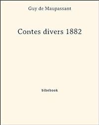 Guy De Maupassant - Contes divers 1882