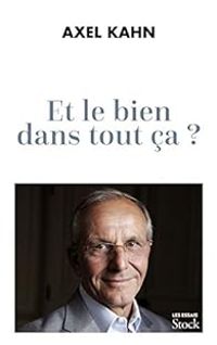 Couverture du livre Et le bien dans tout ça ? - Axel Kahn