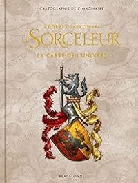 Couverture du livre Le Sorceleur : La carte de l'univers - Andrzej Sapkowski