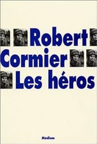 Robert Cormier - Les héros