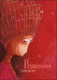 Rebecca Dautremer - Princesses : Livre secret