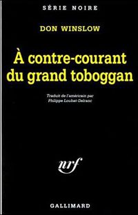 Don Winslow - A contre-courant du grand toboggan