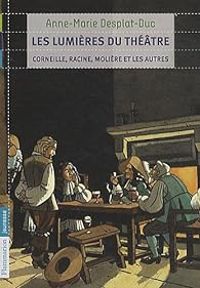 Couverture du livre Les lumières du théâtre  - Anne Marie Desplat Duc