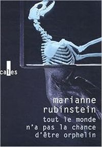 Couverture du livre Tout le monde n'a pas la chance d'être orphelin - Marianne Rubinstein