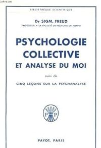 Sigmund Freud - Psychologie collective et analyse du moi