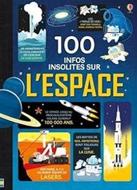 Couverture du livre 100 infos insolites sur l'espace - Jerome Martin - Alex Frith - Alice James Ii