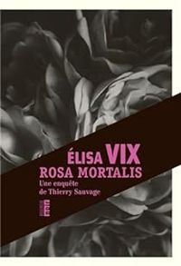 Elisa Vix - Rosa mortalis