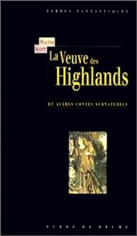 Walter Scott - La Veuve des Highlands et autres contes surnaturels