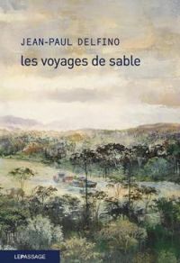 Couverture du livre Les voyages de sable - Jean Paul Delfino